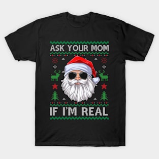 Ask Your Mom If I'm Real Santa Claus Ugly Christmas Sweater T-Shirt